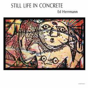 Ed Herrmann - Still Life In Concrete download flac mp3