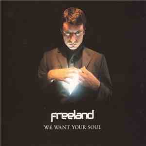 Freeland - We Want Your Soul download flac mp3