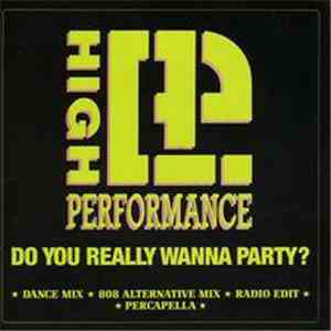 High Performance - Do You Really Wanna Party ? download flac mp3