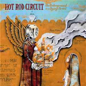 Hot Rod Circuit - The Underground Is A Dying Breed download flac mp3