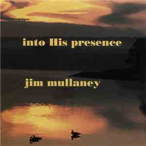 Jim Mullaney - Into His Presence download flac mp3