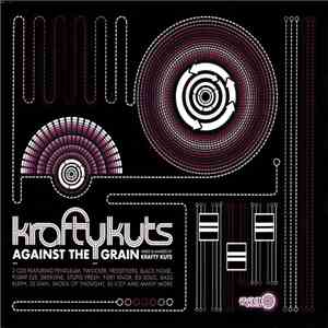 Krafty Kuts - Against The Grain (Mixed & Mashed By Krafty Kuts) download flac mp3