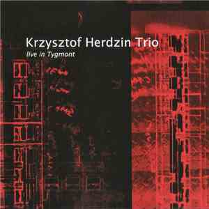 Krzysztof Herdzin Trio - Live In Tygmont download flac mp3