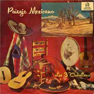Los 3 Caballeros - Paisaje Mexicano download flac mp3