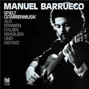 Manuel Barrueco - Manuel Barrueco Spielt Gitarrenmusik Aus Spanien Italien Brasilien Und Mexiko download flac mp3
