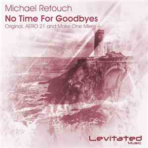 Michael Retouch - No Time For Goodbyes download flac mp3