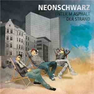 Neonschwarz - Unter'm Asphalt Der Strand download flac mp3