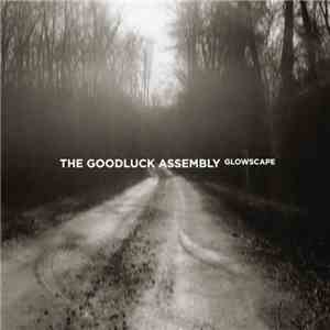 The Goodluck Assembly - Glowscape download flac mp3