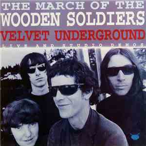 Velvet Underground - The March Of The Wooden Soldiers (Live And Studio Demos) download flac mp3