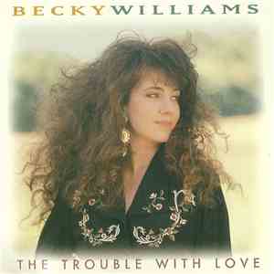Becky Williams  - The Trouble With Love download flac mp3