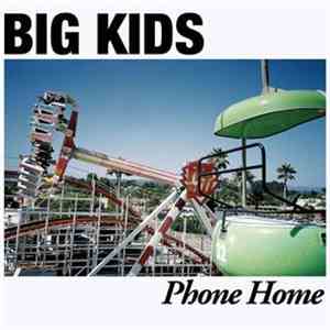 Big Kids - Phone Home download flac mp3