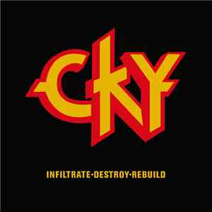 CKY - Infiltrate•Destroy•Rebuild download flac mp3
