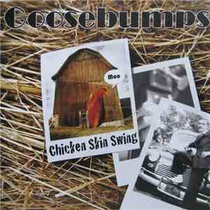 Goosebumps  - Chicken Skin Swing download flac mp3
