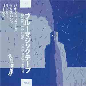 GoYama & Lidly - Blue Magic Tapes download flac mp3