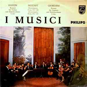 Haydn, Mozart, Giordani, I Musici - Konzert Für Violine Und Streichorchester C-dur / Divertimento F-dur Kv 138 / Divertimento B-dur Kv 137 / Konzert Für Cembalo Und Streichorchester C-dur download flac mp3