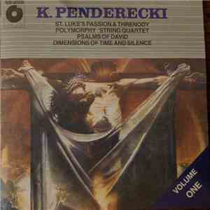 K. Penderecki - Vol. 1: St. Luke's Passion & Threnody · Polymorphy · String Quartet · Psalms Of David · Dimensions Of Time And Silence download flac mp3