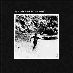 Lace  - My Mask Is Off Demo download flac mp3