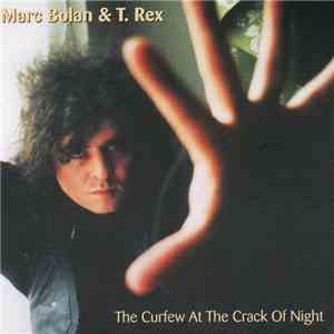 Marc Bolan & T. Rex - When I Need TV I Got T-Rex Vol. 2: The Curfew At The Crack Of Night download flac mp3