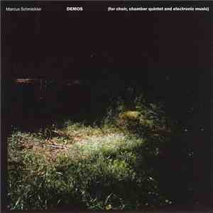 Marcus Schmickler - Demos (For Choir, Chamber Quintet And Electronic Music) download flac mp3