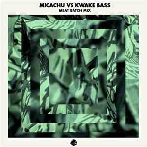 Micachu vs Kwake Bass - Meat Batch Mix - Andrew Meza's BTS Radio download flac mp3