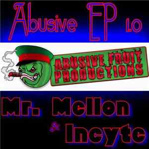 Mr. Mellon & Incyte  - Abusive EP 1.0 download flac mp3