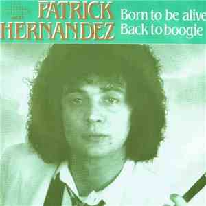 Patrick Hernandez - Born To Be Alive / Back To Boogie download flac mp3