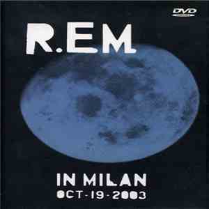 R.E.M. - In Milan Oct-19-2003 flac mp3 download