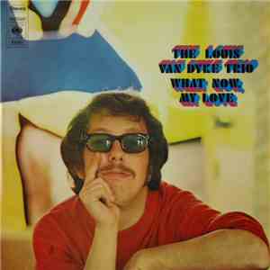 The Louis Van Dyke Trio - What Now, My Love download flac mp3