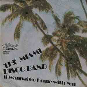 The Miami Disco Band - (I Wanna) Go Home With You download flac mp3