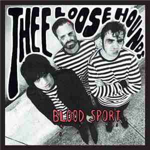 Thee Loose Hounds - Blood Sport download flac mp3