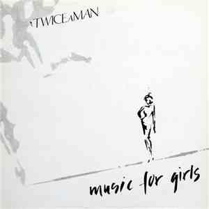 Twice A Man - Music For Girls download flac mp3