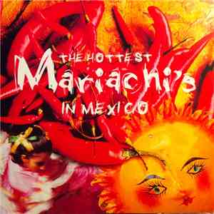 Unknown Artist - Los Mejores Mariachis De Mexico - The Hottest Mariachi's In Mexico download flac mp3