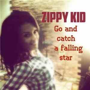Zippy Kid - Go and Catch a Falling Star download flac mp3