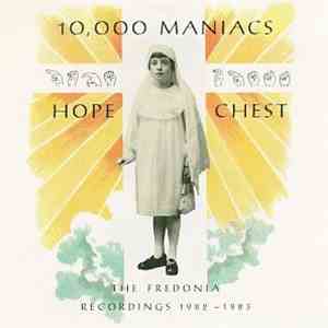 10,000 Maniacs - Hope Chest (The Fredonia Recordings 1982 - 1983) download flac mp3