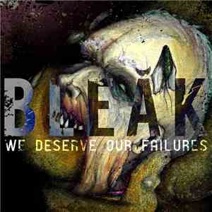 Bleak  - We Deserve Our Failures download flac mp3
