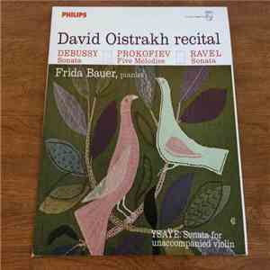 David Oistrakh, Debussy, Prokofiev, Ravel, Frida Bauer, Ysaÿe - David Oistrakh Recital: Sonata · Five Mélodies · Sonata · Sonata For Unaccompanied Violin download flac mp3