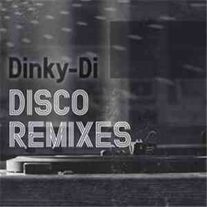 Dinky-Di - Disco Remixes download flac mp3