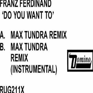 Franz Ferdinand - Do You Want To (Max Tundra Remix) download flac mp3