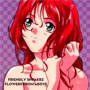 Friendly Sneakrz - Flowers From Above download flac mp3