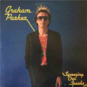 Graham Parker And The Rumour - Squeezing Out Sparks download flac mp3