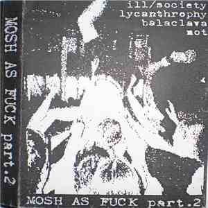 Ill/Society / Lycanthrophy / Balaclava / Not - Mosh As Fuck Part. 2 download flac mp3