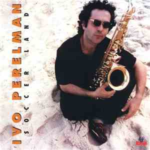 Ivo Perelman - Soccer Land download flac mp3