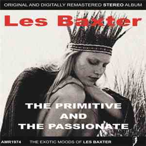 Les Baxter - The Primitive And The Passionate download flac mp3