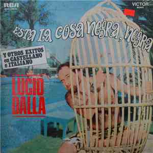 Lucio Dalla - Esta La Cosa Negra, Negra Y Otros Exitos En Castellano E Italiano download flac mp3