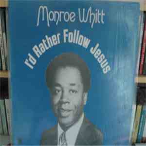 Monroe Whitt - I'd Rather Follow Jesus download flac mp3