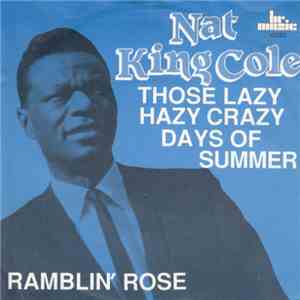 Nat King Cole - Those Lazy Hazy Crazy Days Of Summer / Ramblin Rose download flac mp3