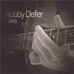 Robert Defer - Robby Defer "Sixty" download flac mp3