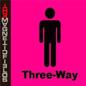 The Magnetic Fields - Three-Way download flac mp3