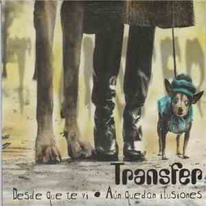 Transfer  - Desde Que Te Vi · Aún Quedan Ilusiones download flac mp3