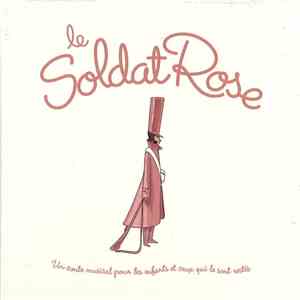 Various - Le Soldat Rose. Un Conte Musical Pour Les Enfants Et Ceux Qui Le Sont Restés download flac mp3